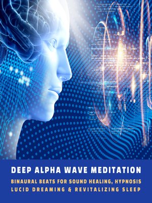cover image of Deep Alpha Wave Meditation (Binaural Beats Music, Update 2022)